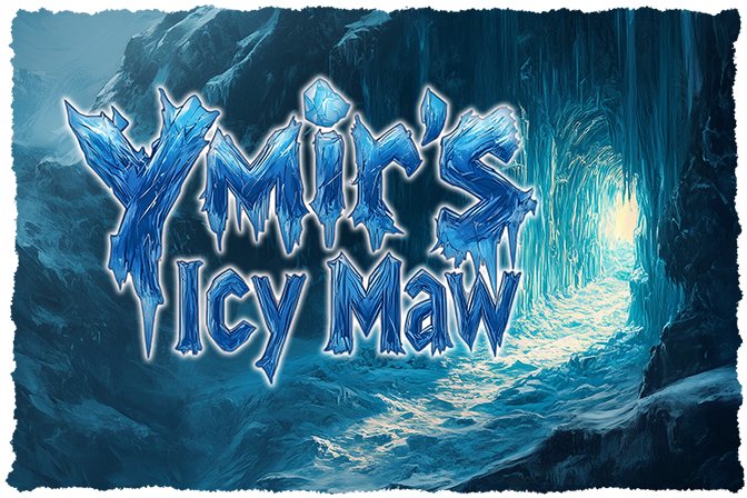 Logo image for Ymir's Icy Maw. Background is the entrance to an icy cave in white and pale blues. Text overlay reads Ymir's Icy Maw in light blue letters made to look like ice.